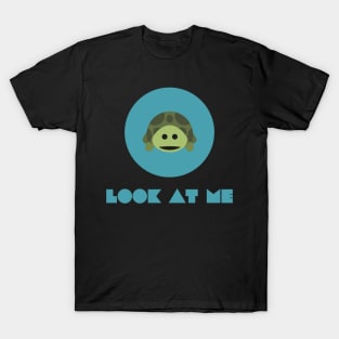 funny turtle say look at me T-Shirt